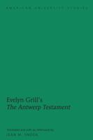 Evelyn Grill's The Antwerp Testament; Translated and with an Afterword by Jean M. Snook 1433136988 Book Cover