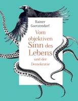 Vom objektiven Sinn des Lebens und der Demokratie (German Edition) 3769382986 Book Cover