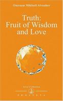 Truth: Fruit of Wisdom & Love (Izvor Collection) 1895978033 Book Cover