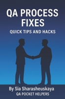 QA Process Fixes: Quick Tips and Hacks: Guide to processes around software testing B0FQ3W6XVY Book Cover