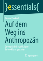 Auf dem Weg ins Anthropozän: Zuversichtlich nachhaltige Entwicklung gestalten (essentials) 3658346116 Book Cover