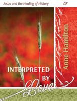 Interpreted by Love: Jesus and the Healing of History 07 1925380696 Book Cover