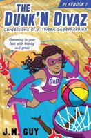 Confessions of a Tween Superheroine: The Dunk'n Divaz Series (Playbook 1) 0692884289 Book Cover