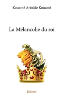 La Mélancolie du roi (French Edition) 2414151706 Book Cover