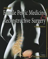 Atlas of Female Pelvic Medicine and Reconstructive Surgery 1573403040 Book Cover
