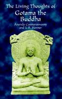The Living Thoughts of Gotama the Buddha 1887752382 Book Cover