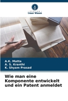 Wie man eine Komponente entwickelt und ein Patent anmeldet (German Edition) 6208544939 Book Cover