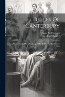 Belles Of Canterbury: A Chaucer Tale Out Of School, A Play In One Act For Eleven Girls 1022646729 Book Cover