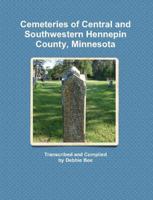 Cemeteries of Central and Southwestern Hennepin County, Minnesota 0984408967 Book Cover