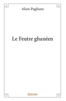 Le Feutre ghanéen (French Edition) 2334094609 Book Cover