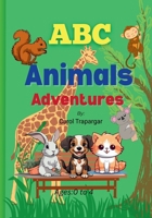 ABC ANIMALS ADVENTURES: "Exploring the Wild Wonders of the Animal Kingdom" B0F9YJRF6C Book Cover