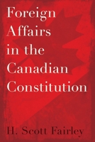 Foreign Affairs in the Canadian Constitution 0774872438 Book Cover