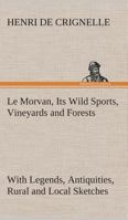 Le Morvan a District of France: Its Wild Sports, Vineyards and Forests 1018906444 Book Cover