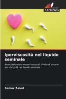Iperviscosità nel liquido seminale: Associazione tra ormoni sessuali, livello di zinco e iperviscosità nel liquido seminale 6205983214 Book Cover