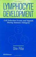 Lymphocyte Development: Cell Selection Events and Signals During Immune Ontogeny 1461275393 Book Cover