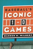 Baseball's Iconic 1-0 Games 0810885786 Book Cover