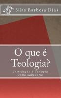 O que é Teologia?: Introdução à Teologia como Sabedoria 1546421238 Book Cover