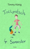 Tollpatsch im 4. Semester: Roman B08BDT966M Book Cover