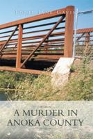 A Murder in Anoka County 1493183397 Book Cover