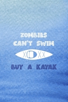 Zombies Can't Swim Buy A Kayak: All Purpose 6x9 Blank Lined Notebook Journal Way Better Than A Card Trendy Unique Gift Blue Texture Kayak 1706057954 Book Cover