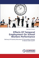 Effects Of Temporal Employment On School Workers Performance: Delivery Of Quality Education Of Secondary Schools In Butula Sub-CountY 3659210323 Book Cover