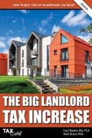 The Big Landlord Tax Increase: How to Beat the Cut in Mortgage Tax Relief - 2019/20 edition 1911020439 Book Cover