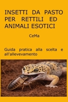 Insetti da pasto per rettili ed animali esotici: Guida pratica alla scelta e all'allevamento (Bianco e Nero) (Italian Edition) B0GJGDPHPT Book Cover