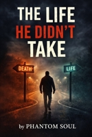 The Life He Didn’t Take (The Restraint Cycle) B0GKX61FBZ Book Cover