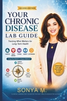 Your Chronic Disease Lab Guide: Tracking What Matters for Long-Term Health Diabetes · Heart Disease · Thyroid · Kidneys · Autoimmune Using The Patient’s Compass Method™ B0H2S6RH7Z Book Cover