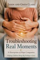 Troubleshooting Real Moments: A Heartprints of Hope Companion B0H7PPHT6D Book Cover