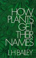 How Plants Get Their Names 048620796X Book Cover