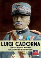 Luigi Cadorna: Una biografia militare 8893273586 Book Cover