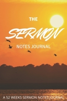 The Sermon Notes Journal: 52 Weeks Sermon Journal, A Christian Inspirational Worship Tool To Record, Remember And Reflect (6 x 9) 1673769713 Book Cover