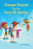 Danger Dweeb and the Turd of Hurtles 1528996194 Book Cover