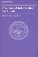 Freedom of Information Act Guide, March 2007 0160772060 Book Cover