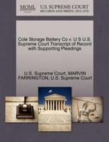Cole Storage Battery Co v. U S U.S. Supreme Court Transcript of Record with Supporting Pleadings 1270146726 Book Cover