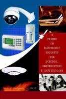 A Primer on Electronic Security for Schools, Universities & Institutions 1420849026 Book Cover