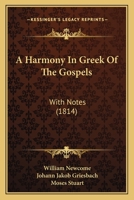 A Harmony In Greek Of The Gospels: With Notes 1120118751 Book Cover