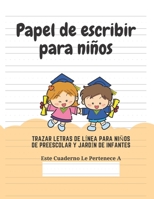 Papel de escribir para niños: 100 Páginas de Práctica de Escritura Para Niños de 3 a 6 Años (Spanish Edition) 1661552730 Book Cover