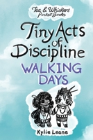 Tiny Acts of Discipline: Walking Days 1764552911 Book Cover