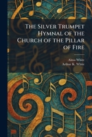 The Silver Trumpet Hymnal of the Church of the Pillar of Fire 1025986385 Book Cover