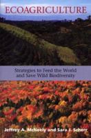 Ecoagriculture: Strategies to Feed the World and Save Wild Biodiversity 1559636440 Book Cover