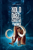 Xolo Díaz y el Corazón de Mamut 1963127048 Book Cover