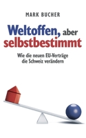 Weltoffen, aber selbstbestimmt: Wie die neuen EU-Verträge die Schweiz verändern (German Edition) 3695734213 Book Cover