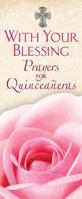 With Your Blessing: Prayers for Quincea�eras/Con Su Bendici�n: Oraciones Para Las Quincea�eras 0764820281 Book Cover