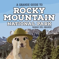 Rocky Mountain National Park: A Grande Guide (Grande Guides to National Parks for Children) 1959468154 Book Cover