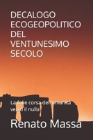 Decalogo Ecogeopolitico del Ventunesimo Secolo: La Folle Corsa Dell'umanit 1731441940 Book Cover