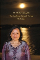 My Mother's Daughter: The Grasshopper Kicks the Carriage 0645978264 Book Cover