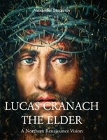 Lucas Cranach the Elder: 1472-1553 (Great Painters Series) 1646994272 Book Cover