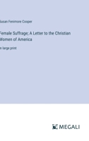 Female Suffrage; A Letter to the Christian Women of America: in large print 3368319418 Book Cover